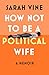 How Not to Be a Political Wife