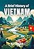 A Brief History of Vietnam