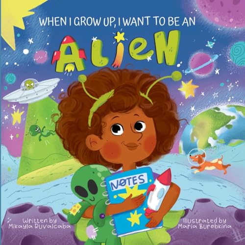 When I Grow Up, I Want to Be an Alien (When I Grow Up Collection)