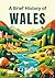 A Brief History of Wales