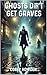 Ghosts Don't Get Graves (Th...