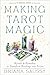 Making Tarot Magic by Briana Saussy