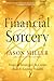 Financial Sorcery: Magical Strategies to Create Real and Lasting Wealth (Strategic Sorcery Series)
