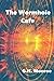 The Wormhole Cafe by G.H. Monroe