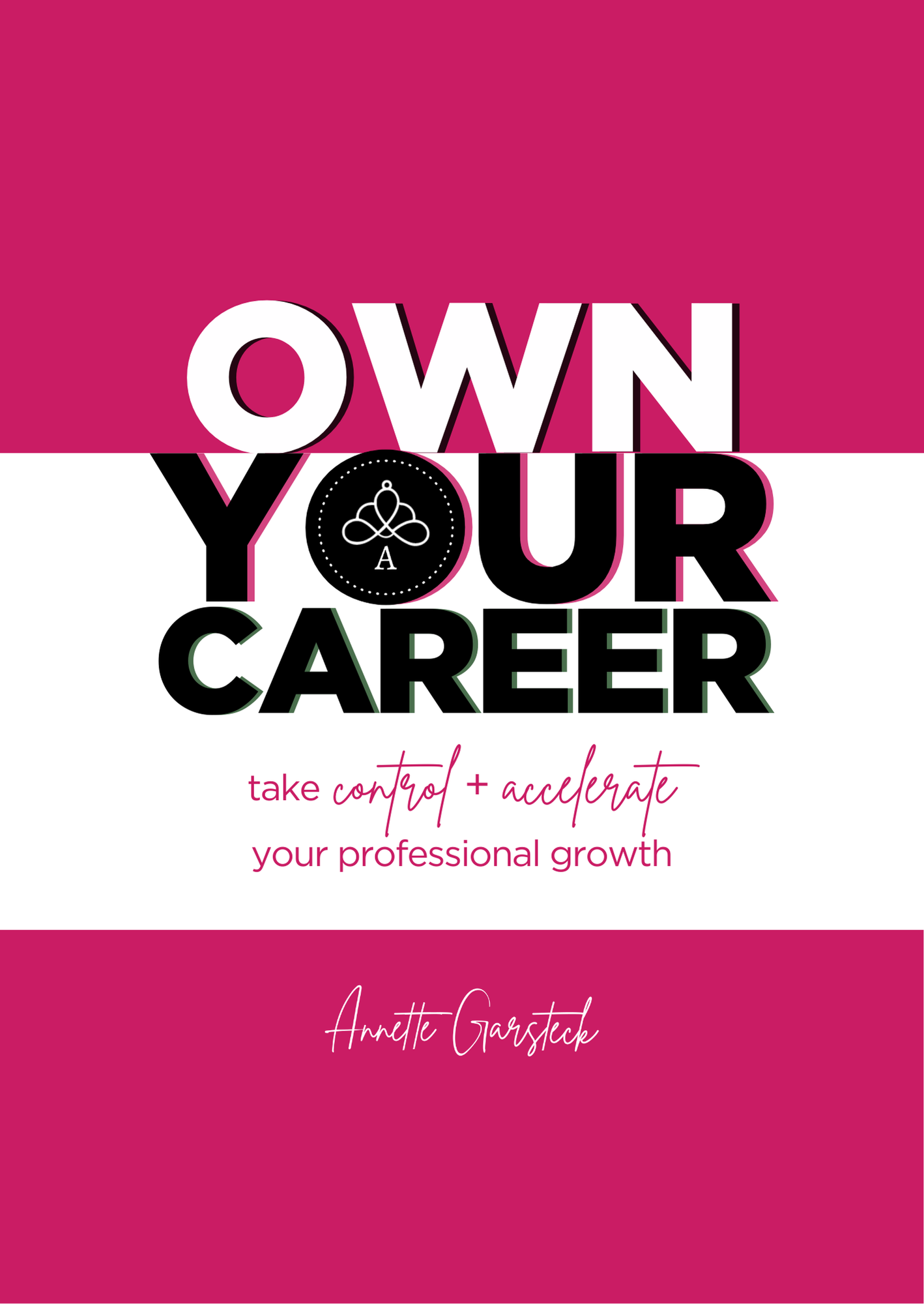 Own Your Career: Take Control + Accelerate Your Professional Growth
