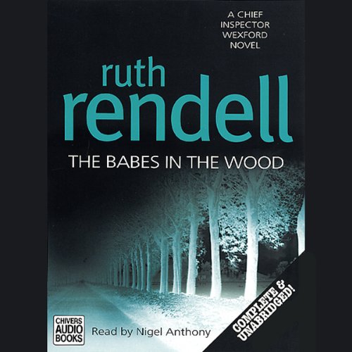 The Babes in the Wood: A Chief Inspector Wexford Mystery, Book 19