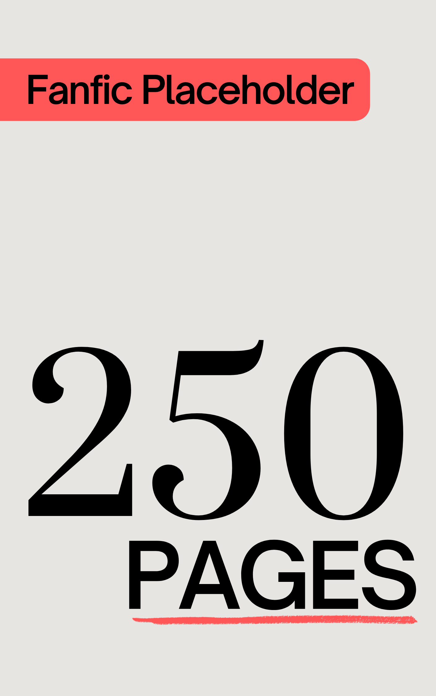 Fanfic Placeholder: 250 Pages (ebook)