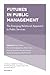 Futures in Public Management: The Emerging Relational Approach to Public Services (Critical Perspectives on International Public Sector Management, 8)