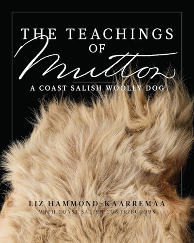 The Teachings of Mutton: A Coast Salish Woolly Dog (Paperback)