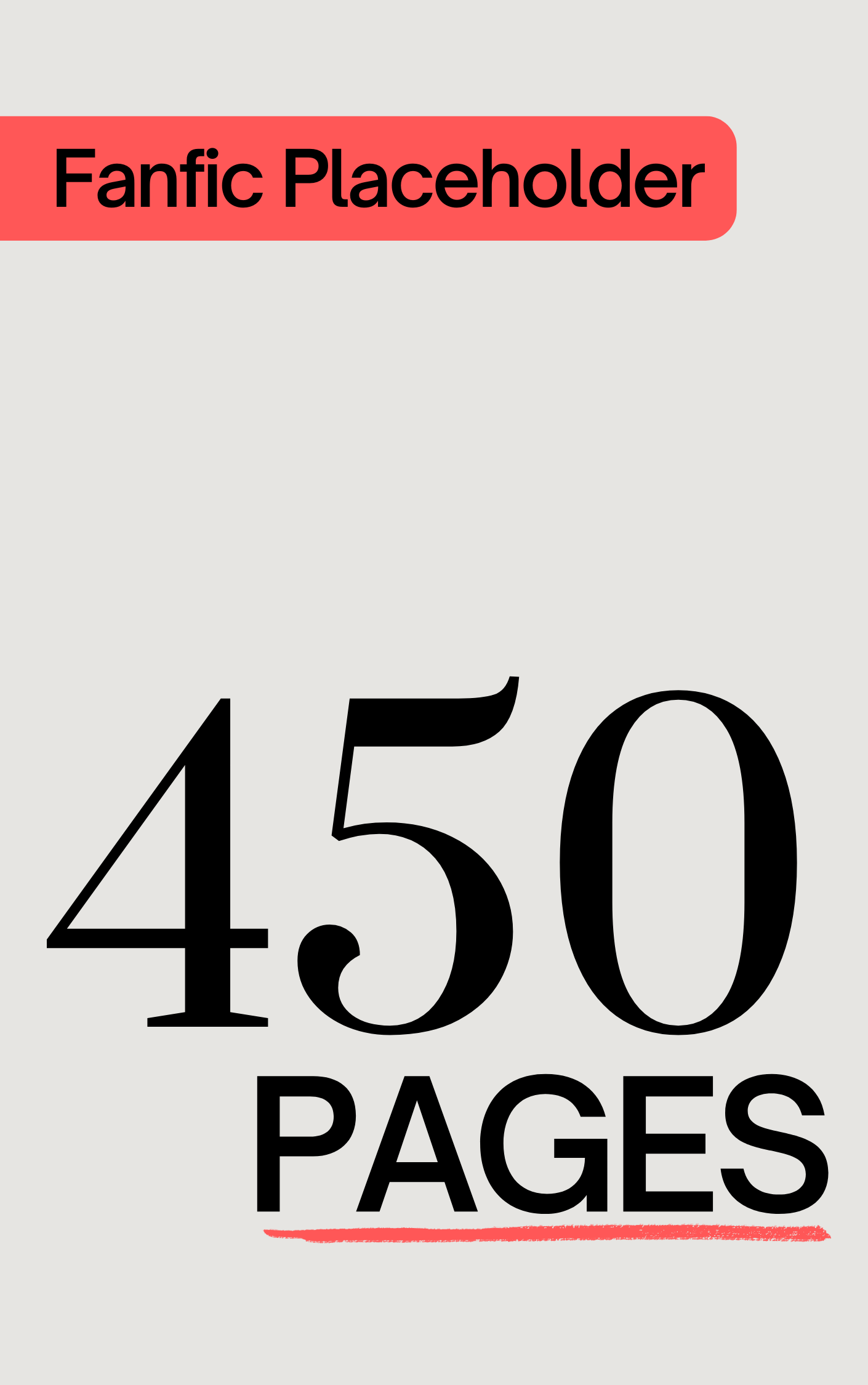 Fanfic Placeholder: 450 Pages (ebook)