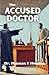 The Accused Doctor by Dr. Thomas T Thomas The Accused Doctor by Dr. Thomas T Thomas