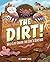 The Dirt!: Wild Life Under the Soil's Surface