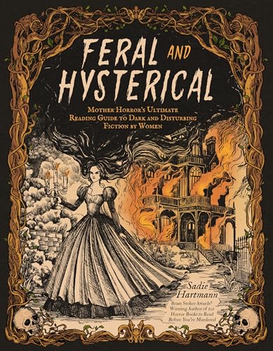 Feral and Hysterical: Mother Horror’s Ultimate Reading Guide to Dark and Disturbing Fiction by Women (Paperback)