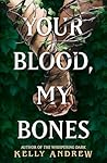 Your Blood, My Bones