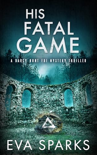 His Fatal Game (Darcy Hunt FBI Mystery Suspense Thriller Book 10)