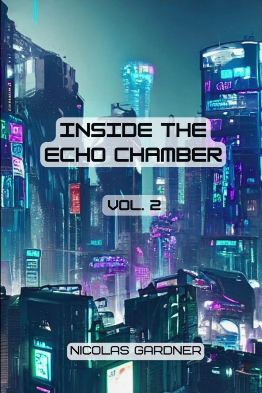 Inside the Echo Chamber : Vol. 2 (Cybercity Chronicles)