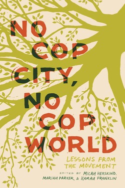 No Cop City, No Cop World: Lessons from the Movement (Kindle Edition)