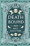 Death Bound: An Addictive Romantasy with a Morally Gray Villain, Deadly Court Intrigue, and Enemies-to-Lovers Tension (The Soulsworn Chronicles)