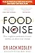 Food Noise by Jack Mosley Food Noise by Jack Mosley