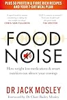 Food Noise: How weight loss medications & smart nutrition can silence your cravings