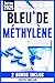 Bleu de Méthylène: Le Guide...