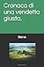 Cronaca di una vendetta giusta. by Bene