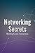 Networking Secrets: Building Career Connections