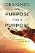 Designed on Purpose for a Purpose: Moving from one Season to the Next