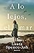 A lo lejos, el mar / Beyond That, the Sea (Spanish Edition)