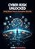Cyber Risk Unlocked: Using ...