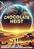 Chocolate Heist