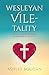 Wesleyan Vile-tality: Reclaiming the Heart of Methodist Identity