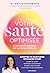Votre santé optimisée: Le protocole quotidien qui va changer votre vie (French Edition)