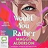 Would You Rather by Maggie Alderson