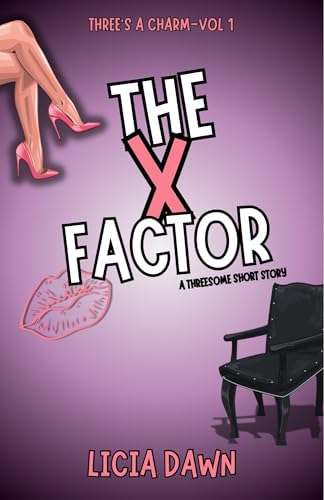 The X Factor: A Threesome Short Story (Three’s a Charm Book 2)