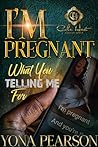 I’m Pregnant… What You Telling Me For?