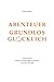 ABENTEUER GRUNDLOS GLÜCKLICH by Katja Bode