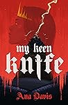 My Keen Knife by Ana   Davis