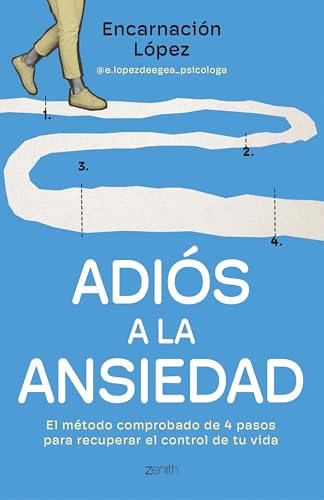 Adiós a la ansiedad: El método comprobado en cuatro pasos para recuperar el control de tu vida (Paperback)