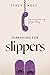 Searching for Slippers by Stacy  Ross