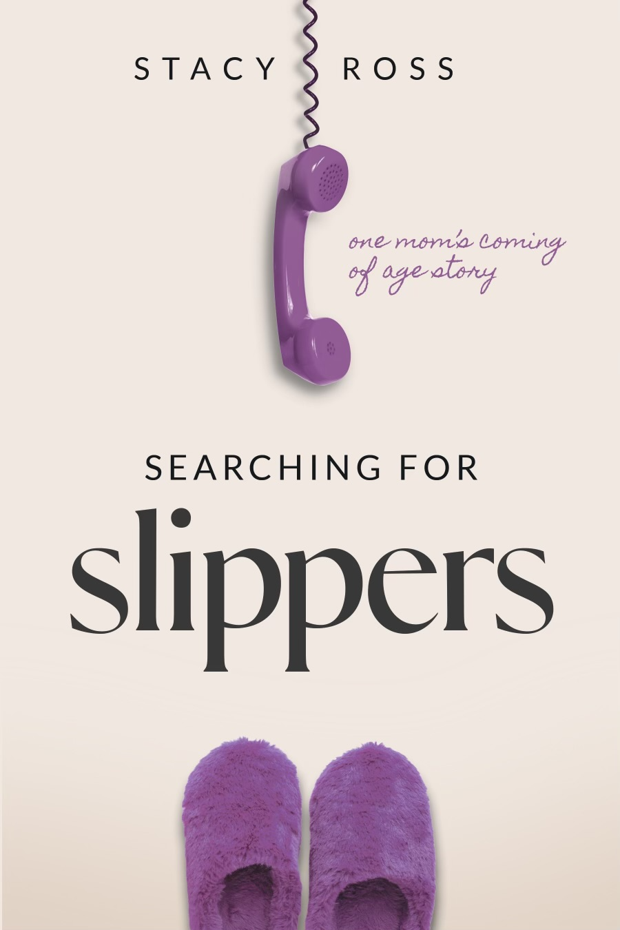 Searching for Slippers: one mom's coming of age story