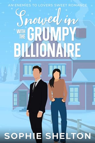 Snowed in With the Grumpy Billionaire (Kindle Edition)