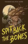 Spit Back the Bones