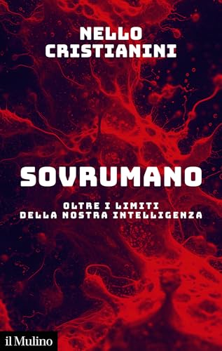 Sovrumano: Oltre i limiti della nostra intelligenza (Kindle Edition)