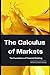 The Calculus of Markets: Th...