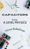 Capacitors for A Level Physics: complete theory & worked examples: AQA, OCR, Edexcel Examination Boards