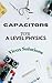 Capacitors for A Level Physics: complete theory & worked examples: AQA, OCR, Edexcel Examination Boards