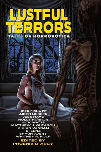 Lustful Terrors: Tales of Horrorotica (Kindle Edition)