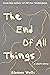 The End of All Things