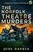 The Norfolk Theatre Murders...